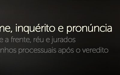 Caminhos do júri: como o STJ interpreta o processo de julgamento popular no Brasil
