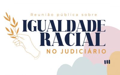 CNJ: Inscrições para reunião sobre Igualdade Racial no Judiciário terminam hoje, 7/8*