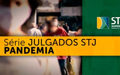 Série de reportagens no YouTube mostra decisões do STJ sobre a pandemia