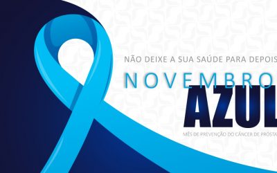 Novembro Azul – Mês de conscientização sobre a saúde do homem*