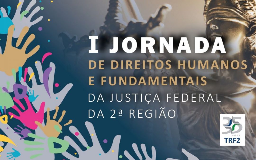 I Jornada de Direitos Humanos e Fundamentais da Justiça Federal da 2ª Região aprova 124 propostas de enunciados