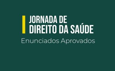 Divulgada a lista dos 47 enunciados aprovados na I Jornada de Direito da Saúde*